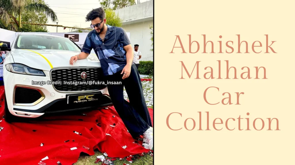 Abhishek Malhan Net Worth | Car Collection
