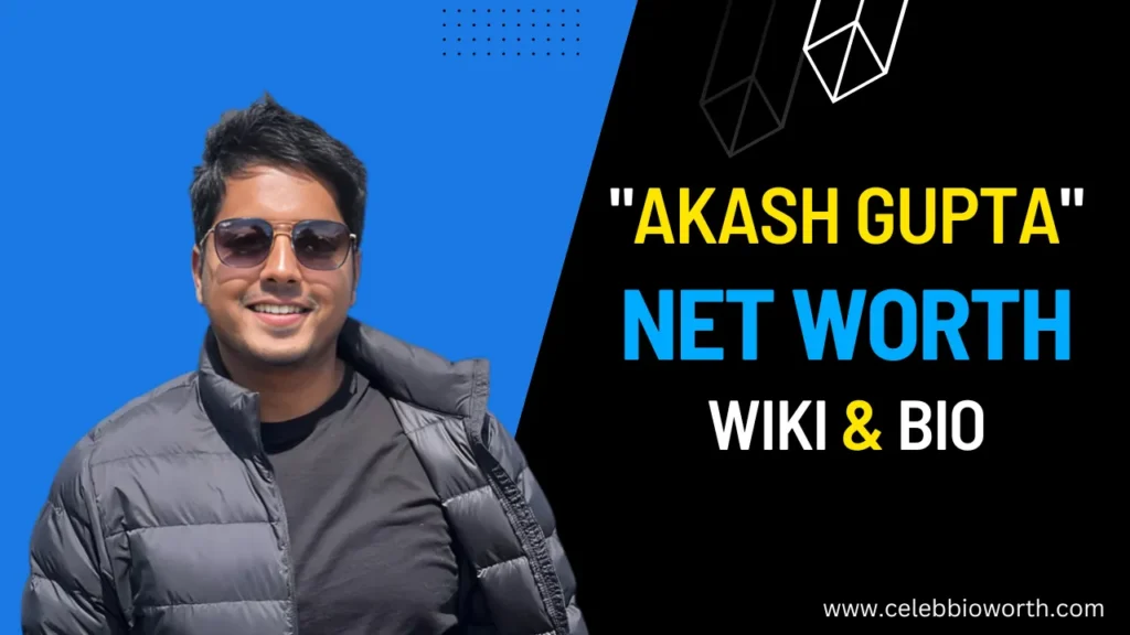 Akash Gupta Net Worth