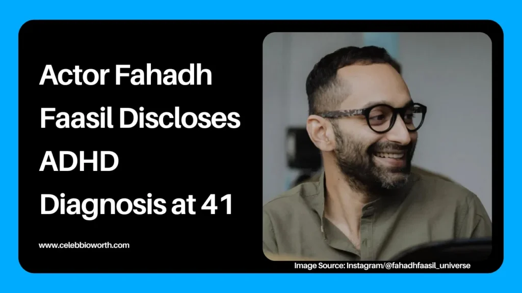 Actor Fahadh Faasil Discloses ADHD Diagnosis at 41