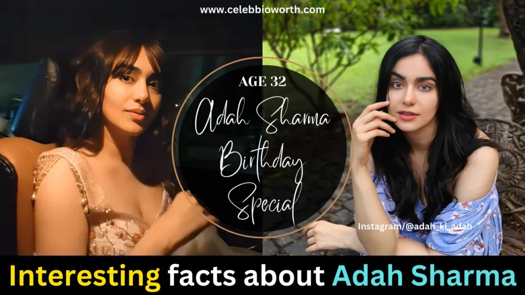 Interesting facts about Adah Sharma