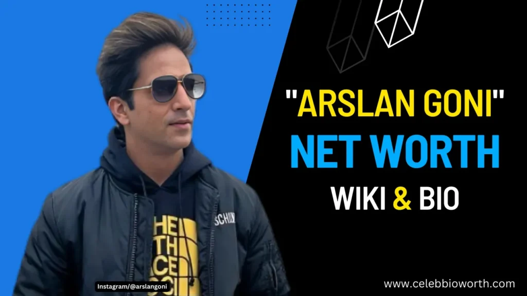 Arslan Goni Net Worth