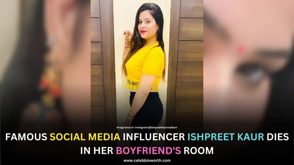 Famous Social Media Influencer Ishpreet Kaur Dies In Her Boyfriend's Room