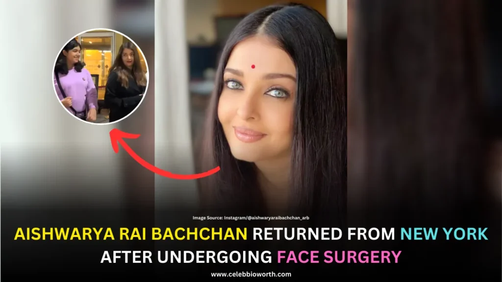 Aishwarya Rai Bachchan Returned From New York After Undergoing Face Surgery