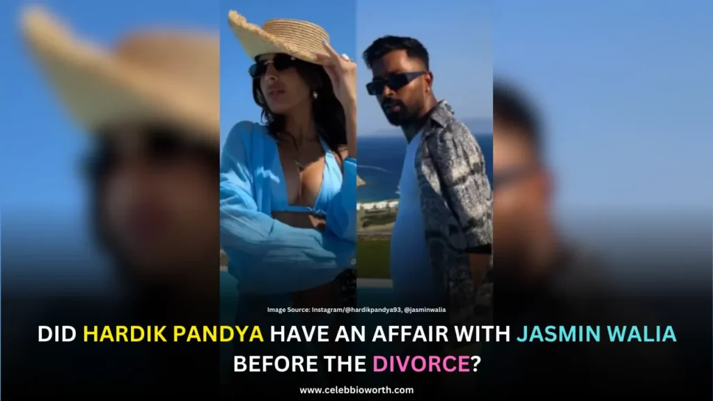 Did Hardik Pandya have an affair with Jasmin Walia before the divorce