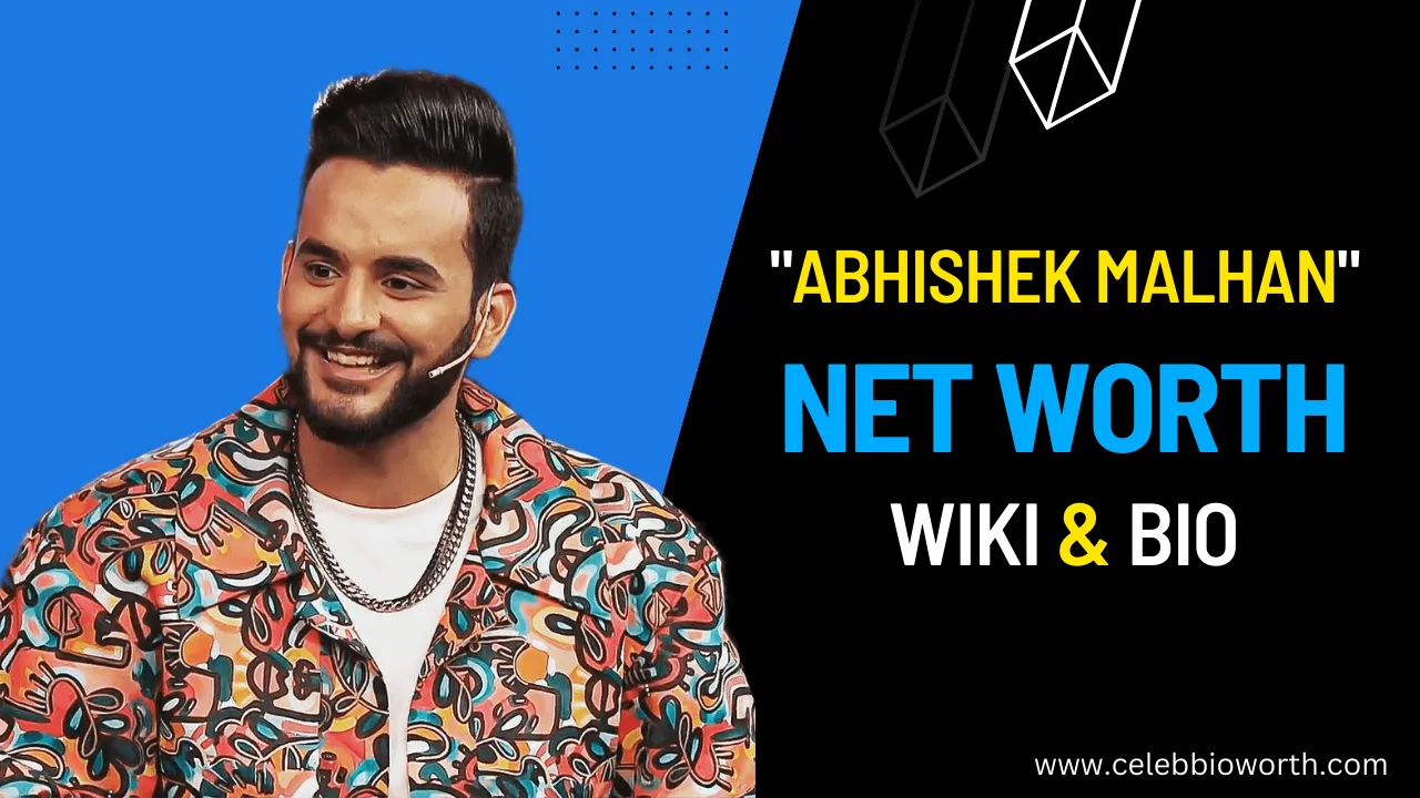 Abhishek Malhan Net Worth