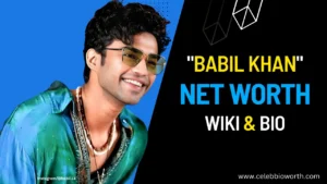 Babil Khan Net Worth