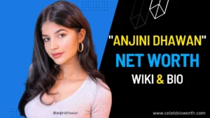 Anjini Dhawan Net Worth