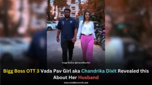 Bigg Boss OTT 3 Vada Pav Girl aka Chandrika Dixit revealed this about her husband