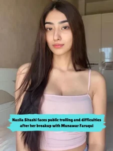 Nazila Sitashi faces public trolling and difficulties after her breakup with Munawar Faruqui