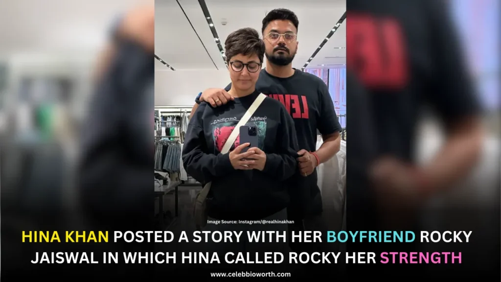 Hina Khan Posted a Story With Her Boyfriend Rocky Jaiswal In Which Hina Called Rocky Her Strength