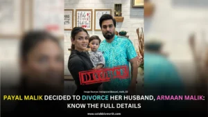 Payal Malik Decided To Divorce Her Husband, Armaan Malik