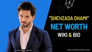 Shehzada Dhami Net Worth